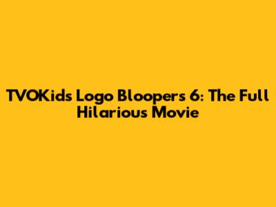 TVOKids Logo Bloopers 6: The Full Hilarious Movie