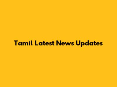 Tamil Latest News Updates