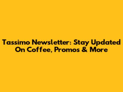 Tassimo Newsletter: Stay Updated On Coffee, Promos & More