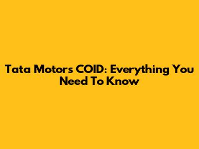 Tata Motors COID: Everything You Need To Know