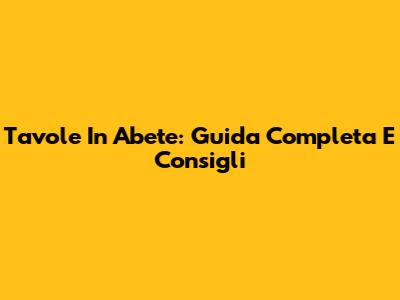 Tavole In Abete: Guida Completa E Consigli