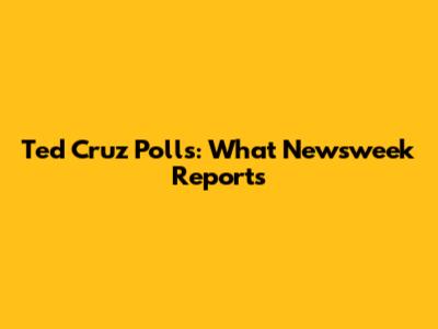 Ted Cruz Polls: What Newsweek Reports