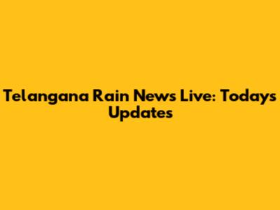 Telangana Rain News Live: Today's Updates