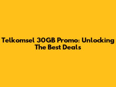 Telkomsel 30GB Promo: Unlocking The Best Deals