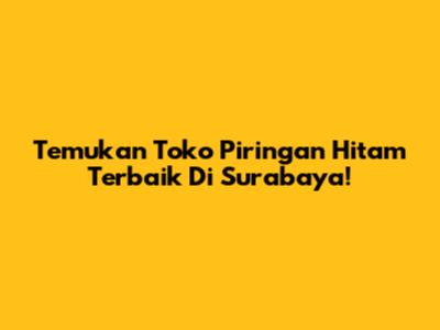 Temukan Toko Piringan Hitam Terbaik Di Surabaya!