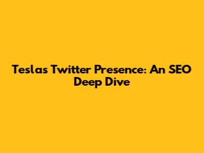 Tesla's Twitter Presence: An SEO Deep Dive