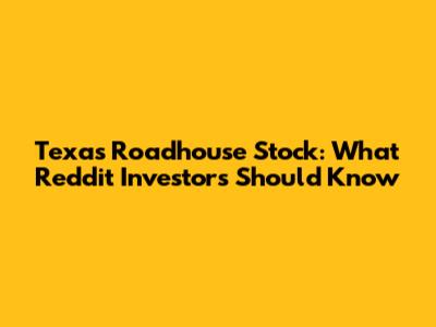 Texas Roadhouse Stock: What Reddit Investors Should Know