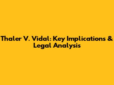 Thaler V. Vidal: Key Implications & Legal Analysis