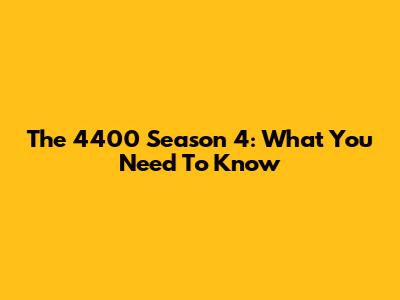 The 4400 Season 4: What You Need To Know