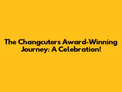 The Changcuters' Award-Winning Journey: A Celebration!