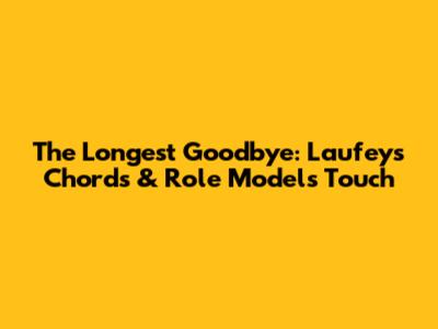 The Longest Goodbye: Laufey's Chords & Role Model's Touch