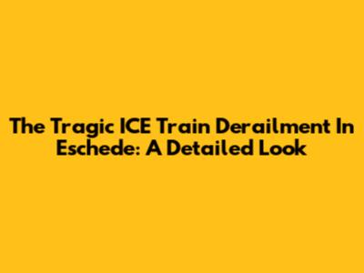 The Tragic ICE Train Derailment In Eschede: A Detailed Look