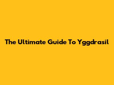 The Ultimate Guide To Yggdrasil