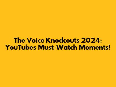 The Voice Knockouts 2024: YouTube's Must-Watch Moments!