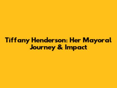 Tiffany Henderson: Her Mayoral Journey & Impact