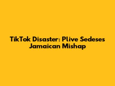 TikTok Disaster: Plive Sedese's Jamaican Mishap