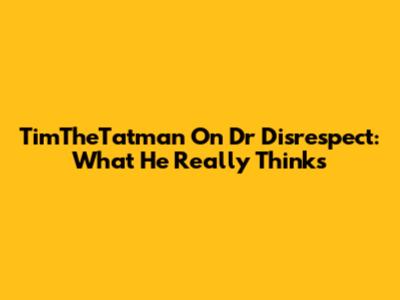 TimTheTatman On Dr Disrespect: What He Really Thinks