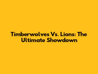 Timberwolves Vs. Lions: The Ultimate Showdown