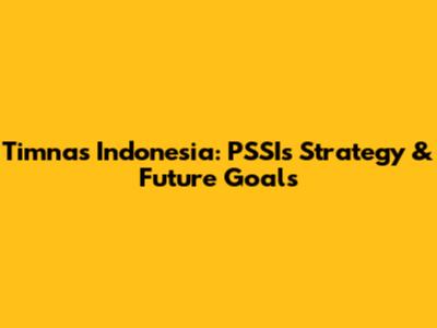Timnas Indonesia: PSSI's Strategy & Future Goals