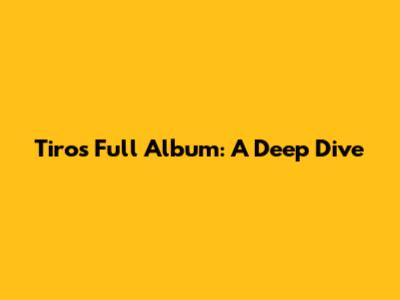 Tiro's Full Album: A Deep Dive
