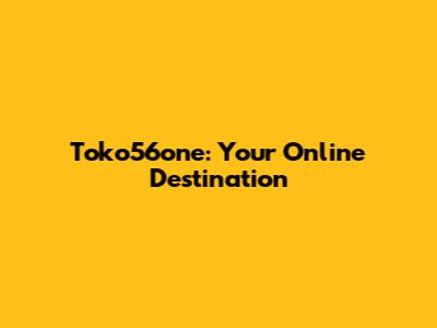Toko56one: Your Online Destination