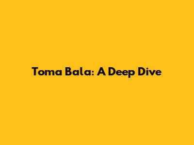 Toma Bala: A Deep Dive