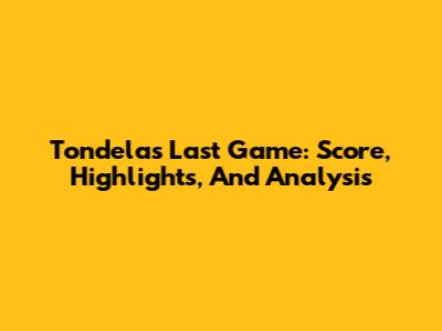 Tondela's Last Game: Score, Highlights, And Analysis