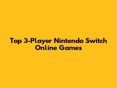Top 3-Player Nintendo Switch Online Games