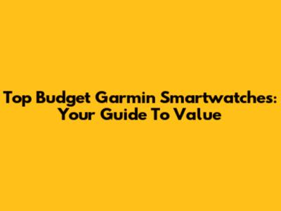 Top Budget Garmin Smartwatches: Your Guide To Value