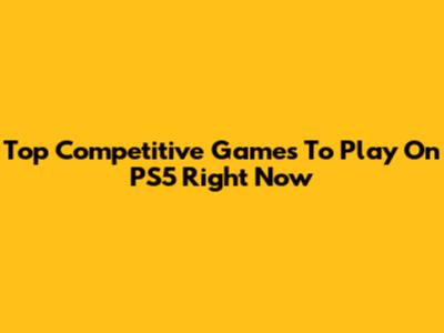 Top Competitive Games To Play On PS5 Right Now