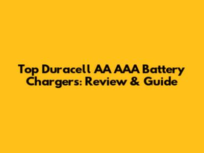 Top Duracell AA AAA Battery Chargers: Review & Guide