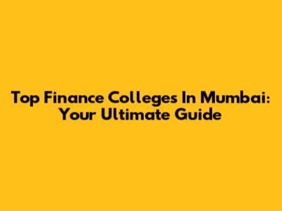 Top Finance Colleges In Mumbai: Your Ultimate Guide