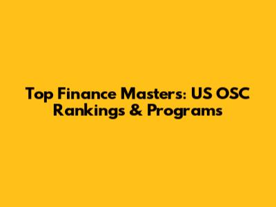Top Finance Masters: US OSC Rankings & Programs