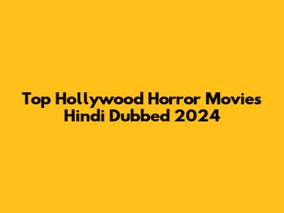Top Hollywood Horror Movies Hindi Dubbed 2024