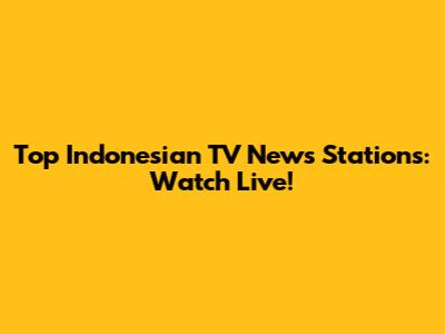 Top Indonesian TV News Stations: Watch Live!