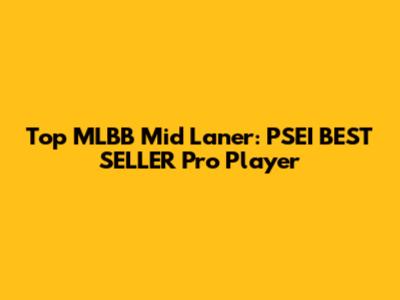 Top MLBB Mid Laner: PSEI BEST SELLER Pro Player