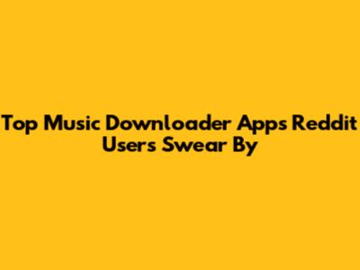 Top Music Downloader Apps Reddit Users Swear By