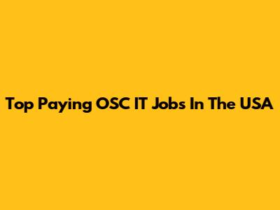 Top Paying OSC IT Jobs In The USA