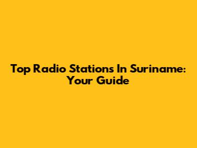 Top Radio Stations In Suriname: Your Guide