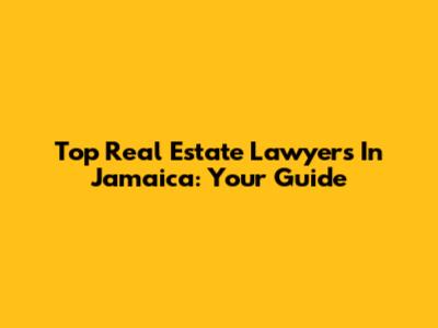 Top Real Estate Lawyers In Jamaica: Your Guide