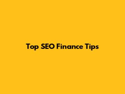 Top SEO Finance Tips
