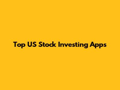 Top US Stock Investing Apps