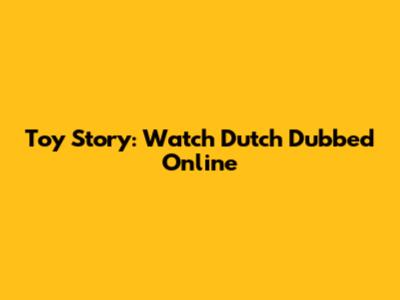Toy Story: Watch Dutch Dubbed Online