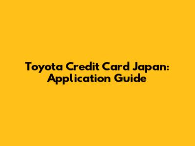 Toyota Credit Card Japan: Application Guide
