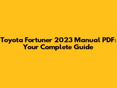 Toyota Fortuner 2023 Manual PDF: Your Complete Guide
