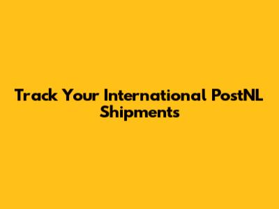 Track Your International PostNL Shipments