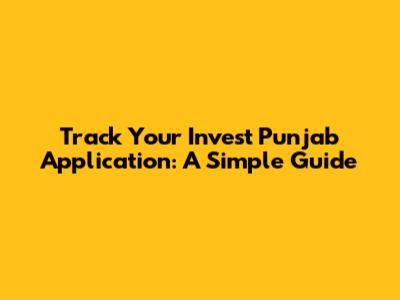 Track Your Invest Punjab Application: A Simple Guide