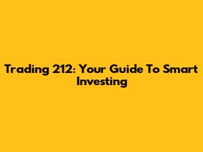 Trading 212: Your Guide To Smart Investing