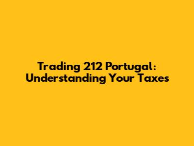 Trading 212 Portugal: Understanding Your Taxes
