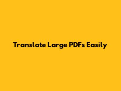 Translate Large PDFs Easily